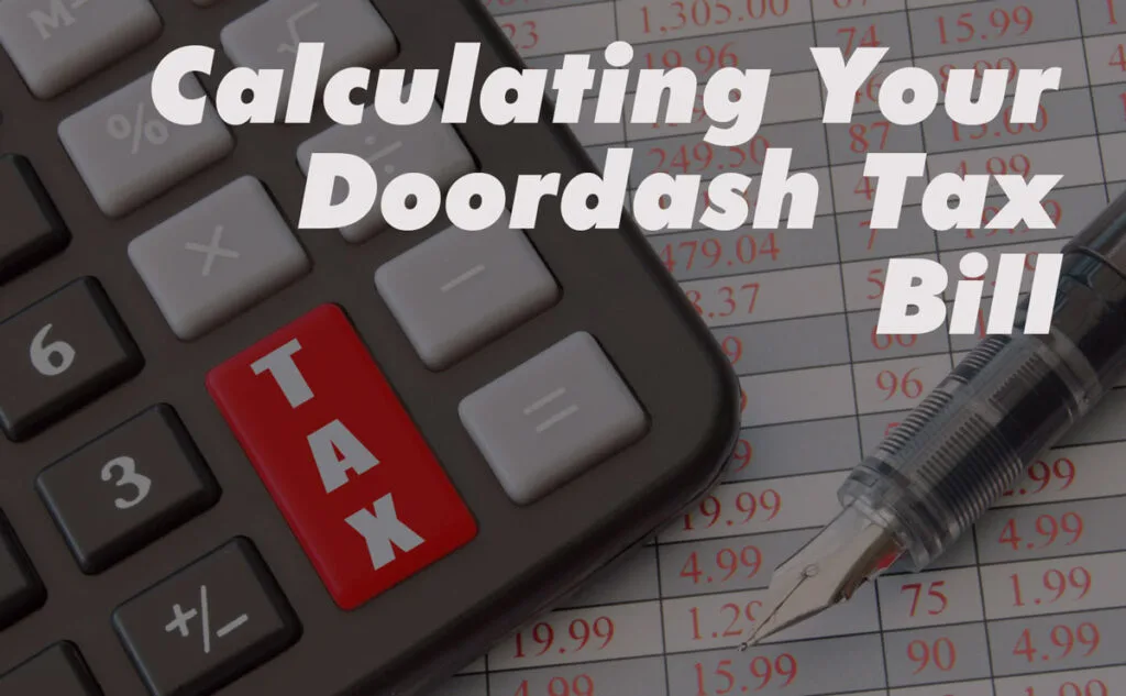 Calculator with red "tax" button, fountain pen over a legend, with label: Calculating Your Doordash Tax Bill.