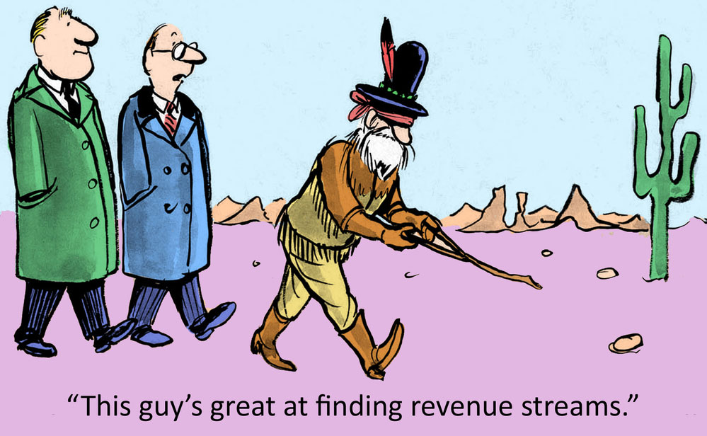 Cartoon of an old scout with a water dowsing divination stick followed by two businessmen, one saying This guy is great at finding revenue streams.