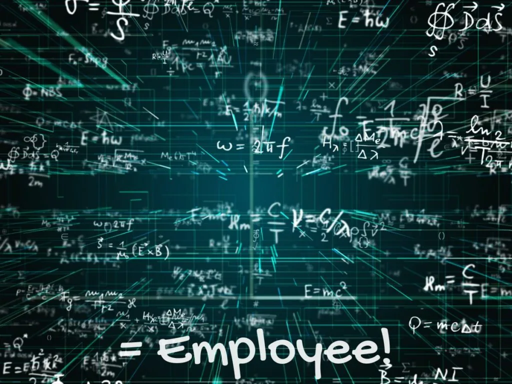 A large display of mathematical formulas and equations, and hand written at the bottom it reads "= Employee!"